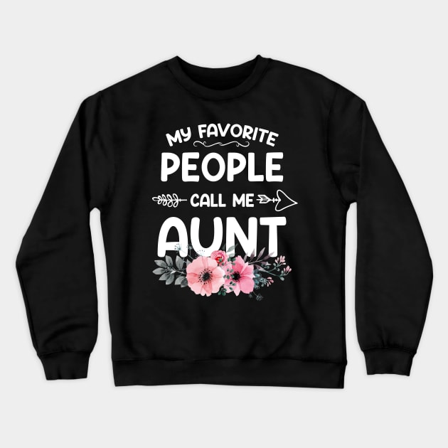 My Favorite People Call Me Aunt Pink Floral Mother's Day Crewneck Sweatshirt by shattorickey.fashion